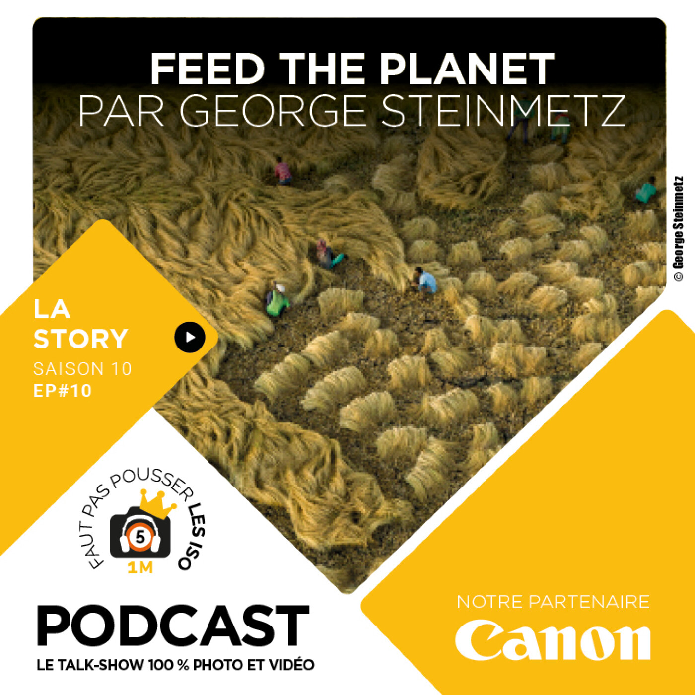LA STORY - S1010 - FEED THE PLANET PAR GEORGE STEINMETZ