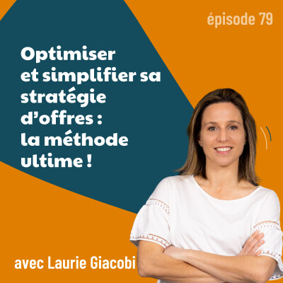 79 - Optimiser et simplifier sa stratégie d’offres : la méthode ultime ! | positionnement, marketing, conseils cover