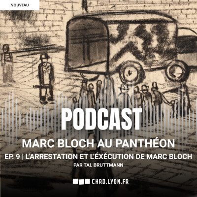 Marc Bloch au Panthéon | EP. 9 : L'arrestation et l'éxécution de Marc Bloch cover