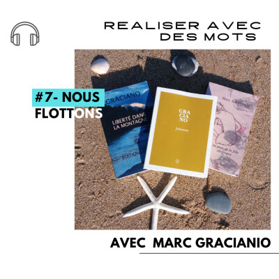 #7- Nous Flottons- L'écriture avec Marc Graciano cover