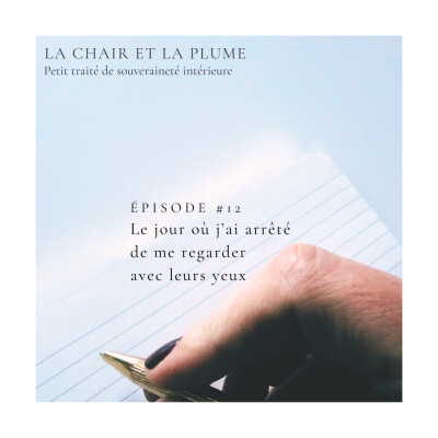 Cycle 3 - Episode 12 : Le jour où j'ai arrêté de me regarder à travers leurs yeux cover