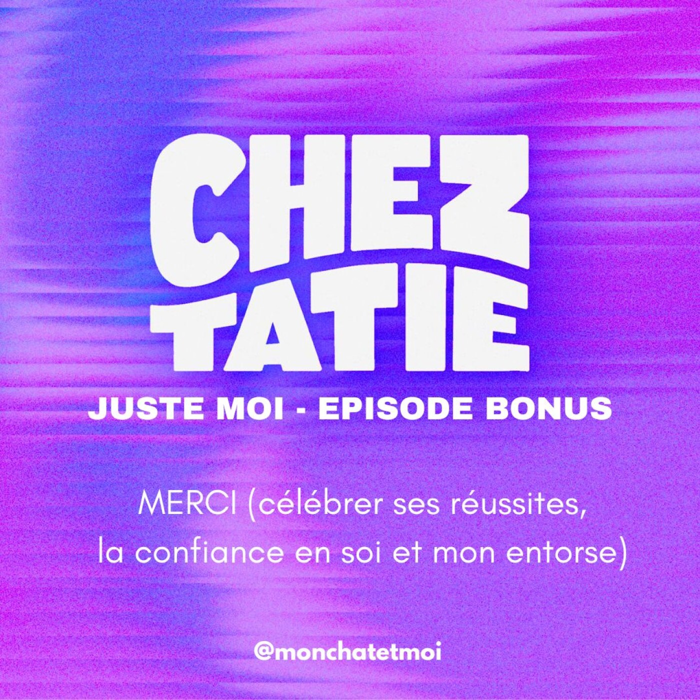 #EPISODE BONUS - C'EST JUSTE MOI - MERCI (Célébrer ses réussîtes, la confiance en soi et mon entorse) episode artwork