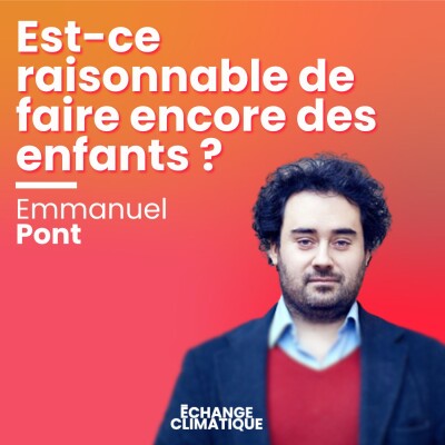 Est-ce raisonnable de faire encore des enfants ? Avec Emmanuel Pont cover