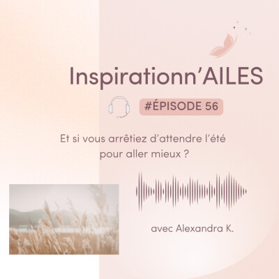 #56 - Et si vous arrêtiez d’attendre l’été pour aller mieux ? cover
