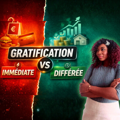 4.13 - Gratification immédiate vs différée : ce qui bloque tes finances cover