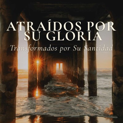 Atraídos por Su Gloria, Transformados por Su Santidad cover
