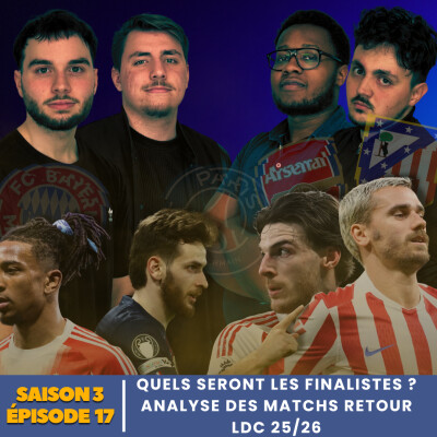 S3.E17 | QUELS SERONT LES FINALISTES ? ANALYSE DES MATCHS RETOUR - LDC 25/26 cover