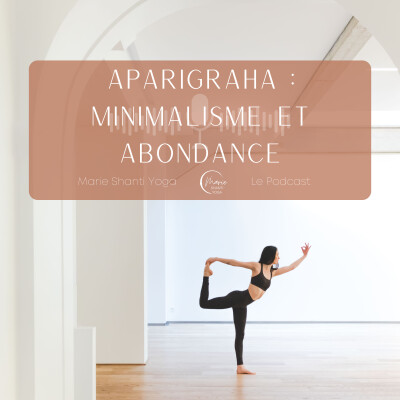Ecoute le Yoga |  Aparigraha : minimalisme et abondance cover