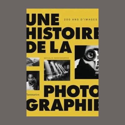 Nathalie Herschdorfer - Une histoire de la photographie : 200 images cover