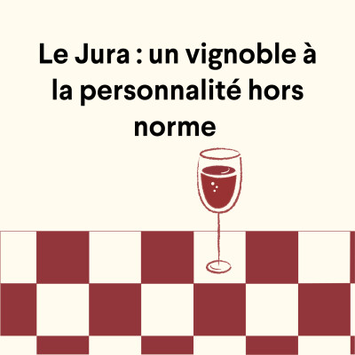 Le Jura : un vignoble à la personnalité hors norme. cover