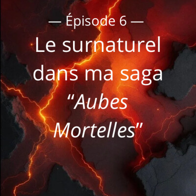 Le surnaturel dans ma saga "Aubes Mortelles", au-delà des clichés ! cover