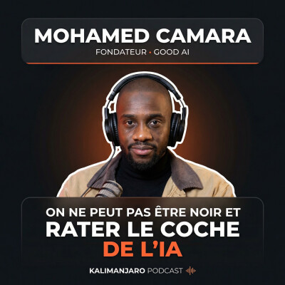 #370 MOHAMED CAMARA (GOOD AI) : DE STATION F À EXPERT DE L'IA — LES VRAIES RÈGLES DU JEU DE L'ENTREPRENEURIAT cover