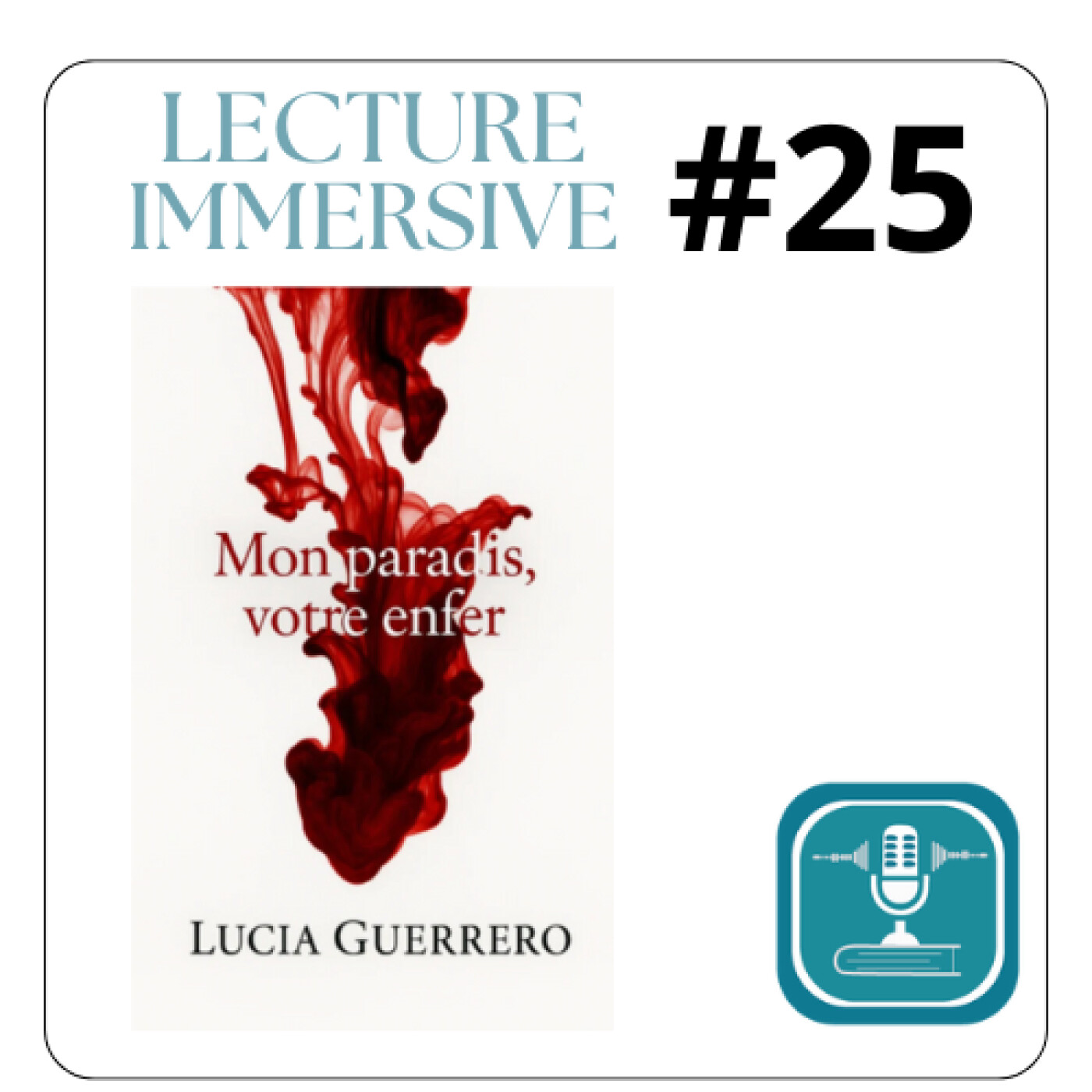 # 25 - LECTURE IMMERSIVE Mon paradis, Votre enfer de Lucia Guerrero (audio livre, auteur auto-édité, écouter lire)
