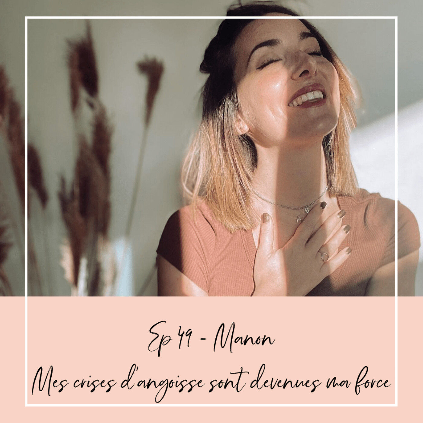 EP 49 - MANON - MES CRISES D'ANGOISSE SONT DEVENUES MA FORCE episode artwork