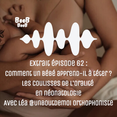 Extrait épisode 62 : Comment un bébé apprend-il à téter ? Les coulisses de l’oralité en néonatologie Avec Léa @unboutdemoi orthophoniste cover