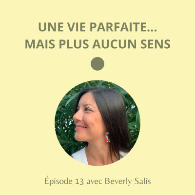 # 13 - Une vie parfaite... Mais plus aucun sens - avec Beverly Salis cover