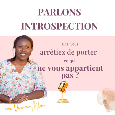 Et si vous arrêtiez de porter ce qui ne vous appartient pas ? Parlons Introspection cover