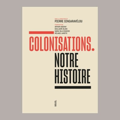 Rencontre avec Pierre Singaravelou, Elara Bertho et Guillaume Blanc -Colonisations : notre histoire cover