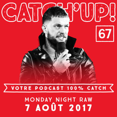 Catch'Up #67 : WWE Raw du 07 août 2017 cover