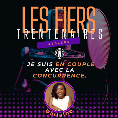 #S02E04 Je Suis En Couple Avec La Concurrence - Les Fiers Trentenaires cover