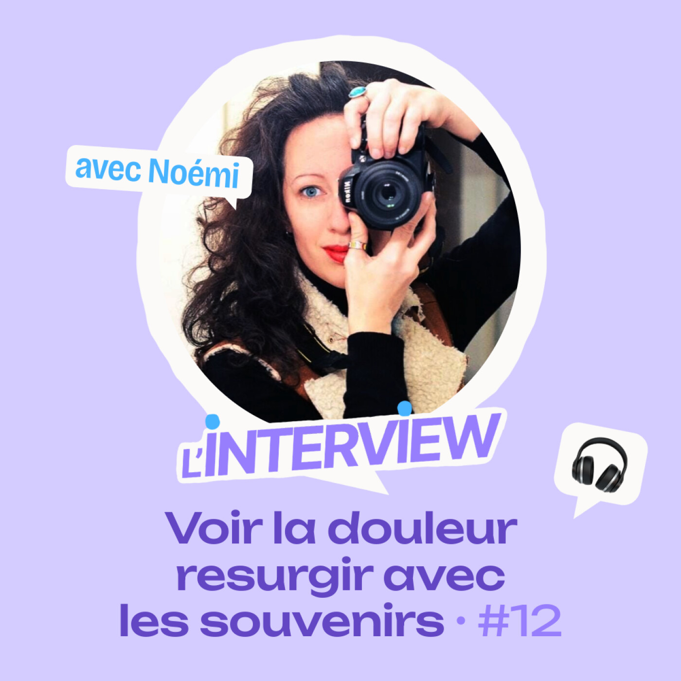 L’interview #12 • Noémi, voir la douleur ressurgir avec les souvenirs episode artwork