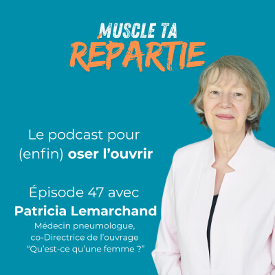 #47 - Patricia Lemarchand - S'imposer en tant que femme dans le milieu médical cover