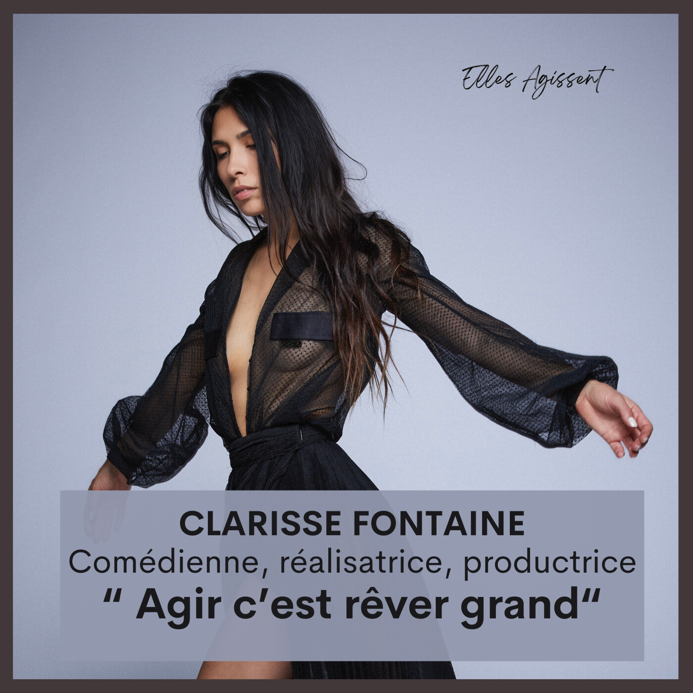 TEASING #48 Clarisse Fontaine ACTRICE - AUTRICE - REALISATRICE " Agir c'est rêver grand et ne pas se mettre de limites"