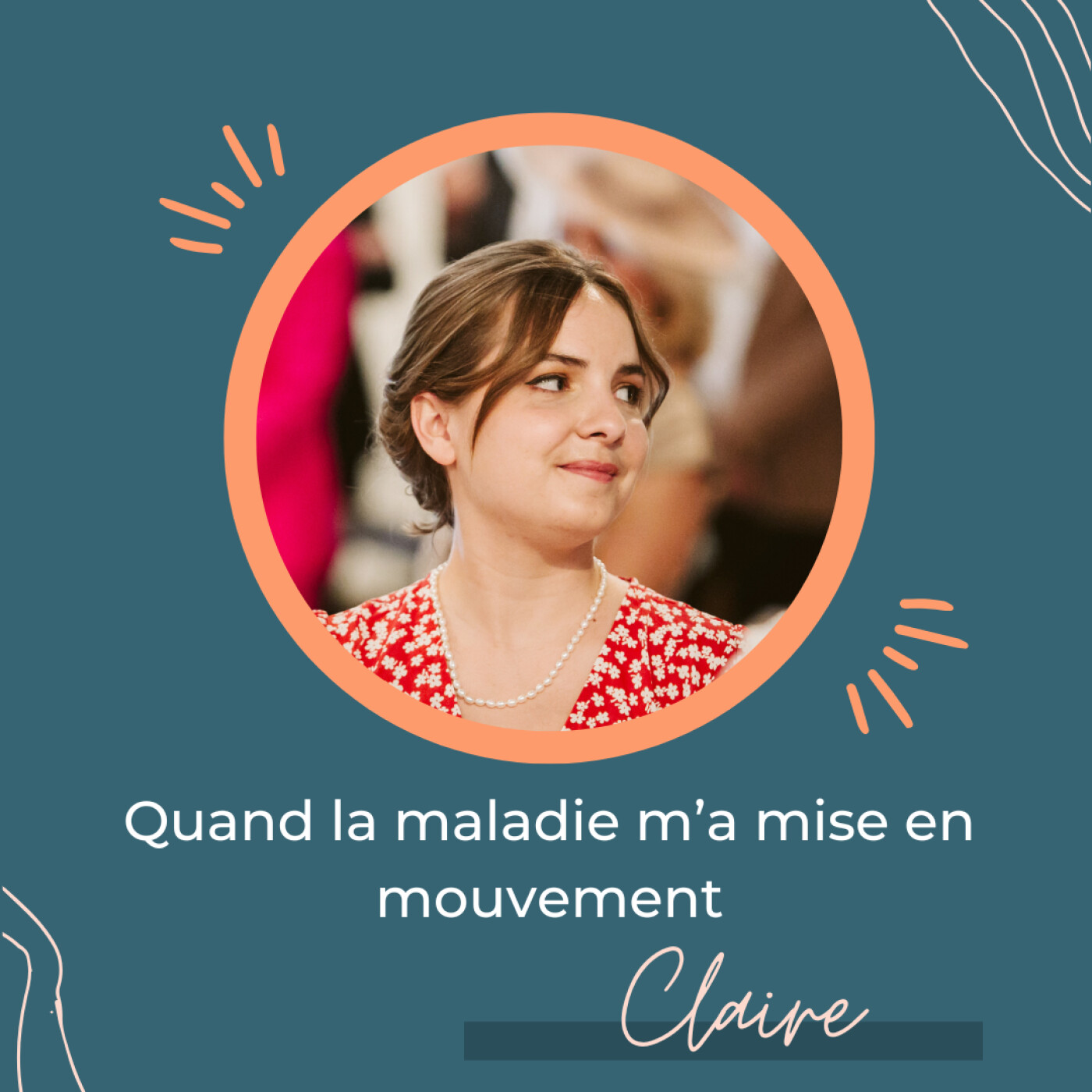 Quand la maladie m’a mise en mouvement – Regards croisés avec Claire Deplaix Quand la maladie m’a mise en mouvement – Regards croisés avec Claire Deplaix