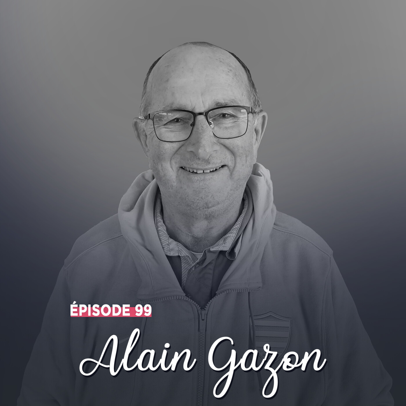 #99 - Alain Gazon, bâtisseur de l'Humain - Innover pour exceller