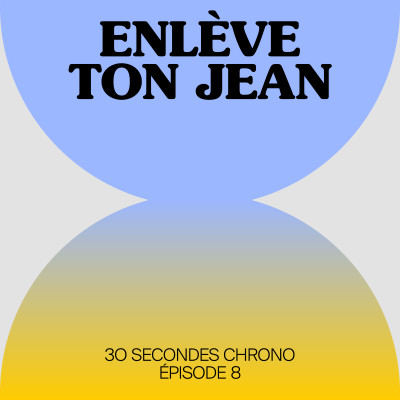 #8 - Enlève ton jean cover