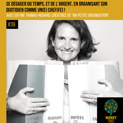 #39 - Se dégager du temps, et de l'argent, en organisant son quotidien comme un(e) chef(e) ! (Sixtine Thomas-Richard) cover
