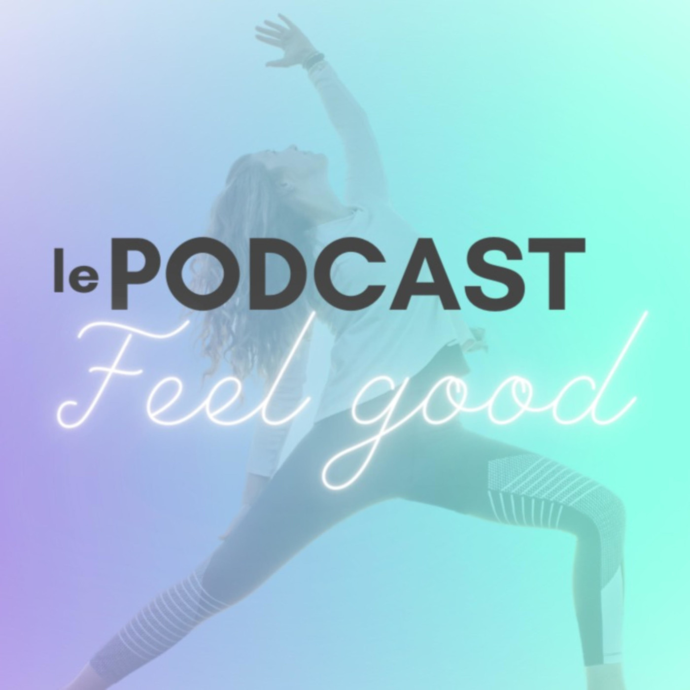 Le Podcast Feel Good