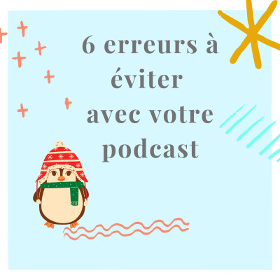 6 erreurs à ne pas faire sur un podcast cover