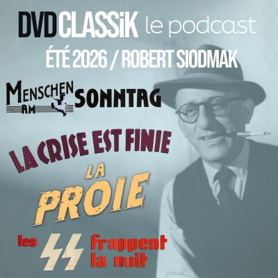 Été 2026 / ROBERT SIODMAK : LES HOMMES LE DIMANCHE - LA CRISE EST FINIE - LA PROIE - LES SS FRAPPENT LA NUIT cover