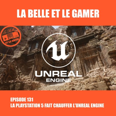 Episode 131: La Playstation 5 fait chauffer l'Unreal Engine cover