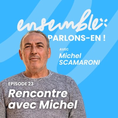 #23 • Rencontre avec Michel Scamaroni cover