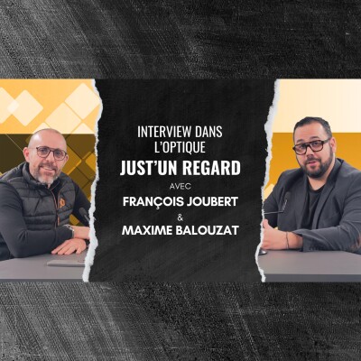 Épisode 13 - Secrets de succès dans l’optique : L’histoire de Just'un regard cover