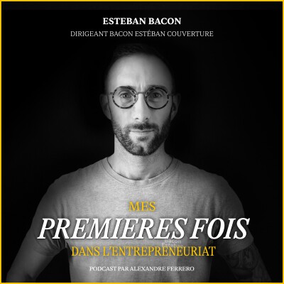 Épisode 46 : Esteban Bacon : Comment se relever avec une dette de 500 000€ ? cover