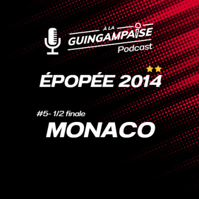 Épopée 2014 - 1/2 Finale : Monaco cover