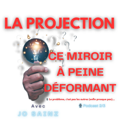 🎙️ Épisode 2/3 – La projection, ce miroir à peine déformant cover
