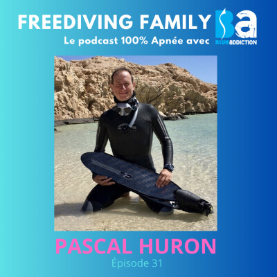 [Redif] #31 Pascal Huron ou l'ennemi public N*1 de l'apnée Français, Traversée de l'arche du Blue Hole, 100m Freediver, Coach engagé ! cover