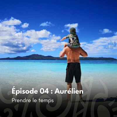 # 04 - Aurélien : Prendre le temps cover