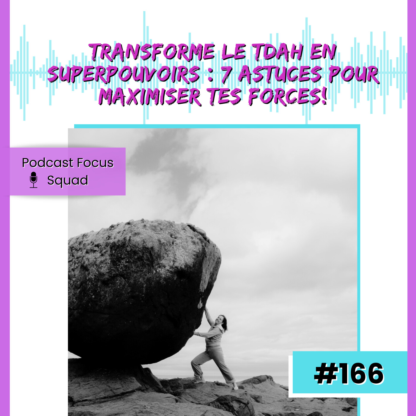 E166- Transforme le TDAH en superpouvoirs : 7 astuces pour maximiser tes forces. episode artwork
