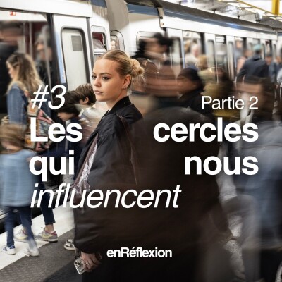 #3_Part 2_Les cercles qui nous influencent_avec Rachel_En Réflexion cover