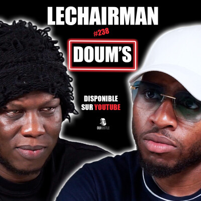 #238 LeChairman & Doum's parlent Industrie, Adèle, Incarcération, Entrepreneuriat, Rédemption, Mali cover