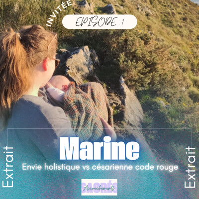 [EXTRAIT] Ep 1 Marine - Envie holistique VS césarienne code rouge cover