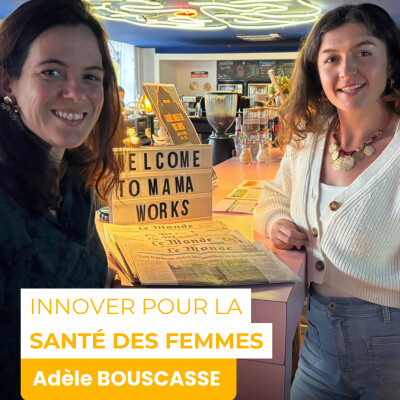 Innover pour la santé et le confort des femmes - le parcours d'Adèle Bouscasse cover