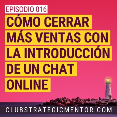 Ep016 - Cómo cerrar más ventas con la introducción de un chat online cover