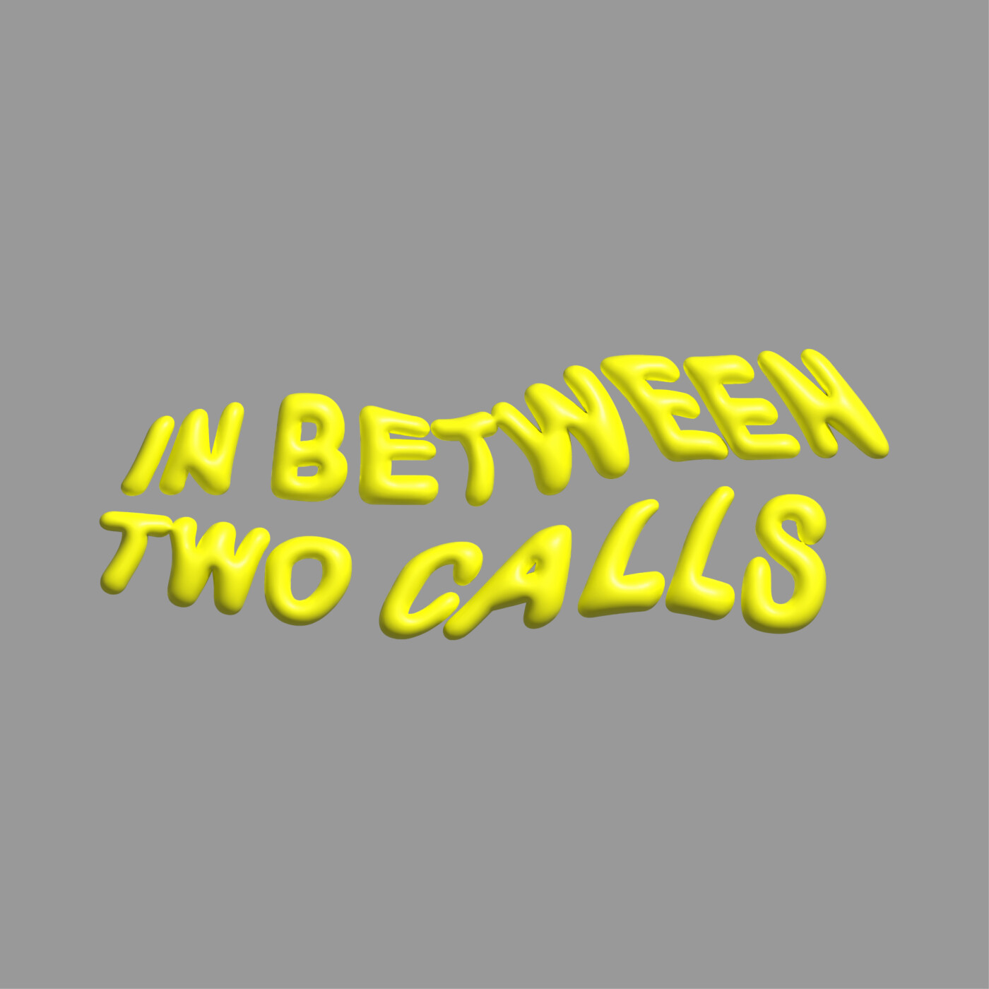 IN BETWEEN TWO CALLS