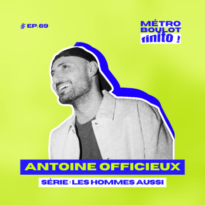 69. C'est quoi être un homme aujourd'hui ? Entre santé mentale et management - avec Antoine Officieux, humoriste cover